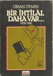 BİR İHTİLAL DAHA VAR 1908 - 1980