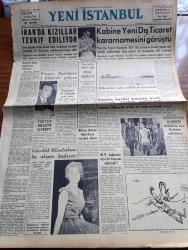 Yeni İstanbul Gazetesi - 2 Eylül 1953 - İran'da Kısımlar Tevkif Ediliyor - Yeni Bir İdare Teşkilatına Muhtacız Yazan Habib Edib Törehan Köşe Yazısı - Kabine Yeni Dış Ticaret Kararnamesini Görüştü - Fransız Başbakanı Joseph Laniel 1 Ekim'de Geliyor - John Foster Dulles'ın Beyanatı - Güzellik Müsabakası Bu Akşam Başlıyor - İsveç Güzelinin Enteresan Pozu - Milyonluk Yatın Sahibi Onasis'le Konuştuk - Seçim Tarihi Henüz Kati Olarak Tesbit Edilmedi - 10 Kasım'da Atatürk'ün Naşı Anıtkabir'e Naklediliyor - Millet Partisi Hakkında Ayrı İki Dava Mı Açılacak - Futbolcu Bülent Eken İtalya'dan Döndü - Halide Edip Adıvar'ın Romanı Döner Ayna Yazı Dizisi - Türkiye'nin En Büyük Asabiye Kliniği Cumartesi Günü Açılıyor - Şehir Tiyatroları Rejisörü Değişmiyor - Amerika İran'a Acil Yardım Kararında - Irak Kralı Faysal Hükümetin İstifasını Kabul Etti - Denizdeki Cinayet Telif Hakkı Keystone Yazı Dizisi - Ankara İstanbul İzmir Radyosu Programı - Anadolu Abidelerinde Yazan Aziz Ogan Yazı Dizisi