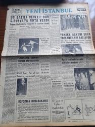 Yeni İstanbul Gazetesi - 19 Ekim 1953 - Londra Konferansının Kör Düğümleri Yazan Mustafa Nermi Köşe Yazısı - Üç Batılı Devlet Dün Sovyet Rusya'ya Nota Verdi - Fenerbahçe Swindon Town'le Karşılaşıyor - Eski Kral Faruk'un Koleksiyonu Satılıyor - Yeni Cephe Gazetesi Sahibi Osman Hamit Cezaevine Sevkedildi - Bugün Askeri Mahkemede Komünistlerin Duruşmasına Devam Ediliyor - Teknik Üniversite'de Vizeler Kaldırılıyor - Kara Günler Milli Mücadele Hatıraları Yazan İbrahim Şevki Feyzioğlu Yazı Dizisi - Anıtkabir'e Ağaç Hibe Eden Devletler - Türk Halk Masalları Şah İsmail Yazan Rezzan Güney Yazı Dizisi - Ankara İstanbul İzmir Teknik Üniversite Radyosu Programı - Acaba Körlerin Dünyayı Görmesi Mümkün Olacak Mı - Klasik Aşk Sahneleri Yine Moda Oldu - Galatasaray Kasımpaşa'yı 1 0 Yendi - Liselerarası Atletizm Kupasını Haydarpaşa Kazandı