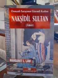 Nakşidil Sultan - Osmanlı Sarayının Gizemli Kadını