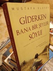 Giderken Bana Bir Şeyler Söyle - İnsanın Temel Acıları Üçlemesi 2