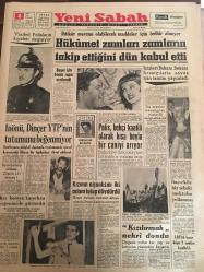 YENİ SABAH GAZETESİ 6 MART 1963 YIL :25 SAYI :8614---Vazifeli Polislerin Kıyafeti Değişiyor --Hükümet zamları zamların takip ettiğini dün kabul etti --İnönü ,Dinçer YTP nin tutumunu beğenmiyor ---Polis bekçi kaatili olarak kısa boylu  bir caniyi arıyor ---Kız kocaya kaçarken yeğenini de götürdü --Kızının nişanlısının iki adam tutup  dövdürdü ---Başvekile bir tehdit  mektubu yollamış --Kızılırmak nehri dondu ---Irak ta Mısır la birleşmek için kuvvetli bir ceryan var ---Kendisine çekilen bıçağı kaptı ve hasmını öldürdü ---De Gaulle e suikast  hazırlayanların  6 sı idama mahkum oldu ---Sinema Tiyatro --Kleopatra yı oynamak isteyen Türk yıldızı :Sevim Emre burnu için 4 bin lira harcadı ---Fransa da Amerika ya  borç verdi ---Fenerbahçe ,K.Paşa yı rahat mağlup etti :2-0 --Türkiye -Yunanistan --Milli Takım ikinci hazırlık maçını bugün genç karma ile yapıyor --İstanbul spor Vefa ile berabere kaldı :1-1--Kılıç : Bizce her şey bitmiş değil dedi --- - İdil Koleksiyon