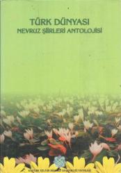 TÜRK DÜNYASI NEVRUZ ŞİİRLERİ ANTOLOJİSİ