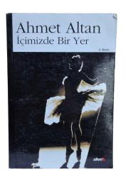İÇİMİZDE BİR YER AHMET ALTAN