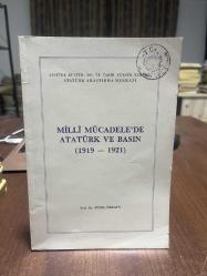 MİLLİ MÜCADELE'DE ATATÜRK VE BASIN (1919-1921)