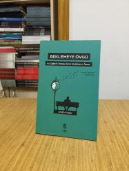 BEKLEMEYE ÖVGÜ Hız Çağında Zamana Demir Atabilmenin Önemi