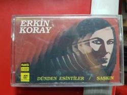 ERKİN KORAY DÜNDEN ESİNTİLER 1 ŞAŞKIN KASET