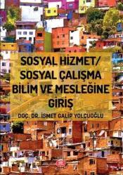 SOSYAL HİZMET / SOSYAL ÇALIŞMA BİLİM VE MESLEĞİNE GİRİŞ