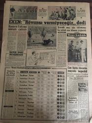 YENİ SABAH GAZETESİ 8 EKİM 1963 YIL :26 SAYI :8825---Bölükbaşı intihara teşebbüs etti ,hastanede kurtarıldı --Müraafaalar dün başladı --İngiliz basını fuhuş reklamı yapmış---Beyanname  dağıtan  4 kişi tevkif edildi ---Bir kasa hırsızı sandığı polise suçlu olduğunu itiraf etti --Banyodan çıplak sokağa bakan ablasını öldürdü ---Buna isyan ederim : Siyavuşgil ---Bn. Nhu Önce  Komünizmi yok etmek gerekir diyor ---Ankara Radyosunun en güzel gözlü solisti :Nevin Güler --Eken : Rövanşı vermeyeceğiz dedi ---Rumen Takımı İddialı Çalıştı --Can Bartu Jüventüs Maçında Beğenildi --Basketbol de Yugoslavya :97 Türkiye : 67--Toto da 13 bilen çıkmadı --Köksal Azizoğlu için meclis araştırması  teklif edtti ---Ankara Merkez  Kumandanı Kurtarılamadı --Ölüm cezası  anayasa aykırı değil --İç Harbinde eşiğinde bir ülke ---Sinemalar : Atlas : Güneş Batarken ,Emek : Aile Tuzağı ,Lüks :Arka Sokaklar --