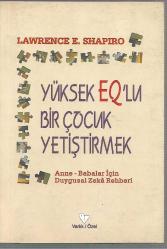 Yüksek EQ'lu Bir Çocuk Yetiştirmek - Anne Babalar İçin Duygusal Zeka Rehberi