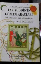 XVI. Yüzyıl Osmanlı Astronomu Takiyüddin'in Gözlem Araçları; Alat-ı Rasadiyye li Zic-i Şehinşahiyye