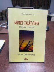 AHMET TALAT ONAY Hayatı-Eserleri