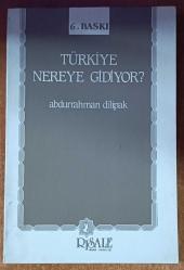 türkiye nereye gidiyor abdurrahman dilipak