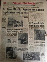 YENİ SABAH GAZETESİ 4 HAZİRAN 1964 YIL 27 SAYI :9060---Dr. Fazıl Küçük ,Papaza bir Kabine Toplantısı Teklif Edildi --Gümüşpala ,CHP 1965 de seçim istemiyor dedi --51 Yunanlı için daha karar çıktı --Orhan Boran zarar etmiş ---M,Suna ve arkadaşlarının yargılanmasına başlandı --Ete boykot başlıyor ---E.Macias ın Cezayir e girişi yasak ---Adana da sıcaklar mahsulü geliştiriyor ---Şampiyon Fenerbahçe Beşiktaş ı yenemedi :1-1--Ümitler son idman maçında 5-1 galip --II. Marmara Bisiklet Turu Bugün Başlıyor --Avrupa Milletler Kupası Final Maçı :21 Haziran da ---İnönü ye göre planla Türkiye yüzde 4 ilerleyecek ---Kıbrıs için Müslüman Devletler İkaz Edildi ---Dr.Küçük ,Ada da iki ayrı devlet kurulmalıdır dedi --