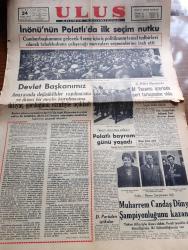 Ulus Gazetesi - 24 Mart 1950 - Cumhurbaşkanı İsmet İnönü'nün Polatl'da İlk Seçim Nutku - Devlet Başkanımız İsmet İnönü Anayasa'da Değişikler Yapılmasına Ve İkinci Bir Mecliste Kurulmasına İhtiyaç Gördüğünü Etrafıyla Açıklandı - Cumhurbaşkanı İsmet İnönü'nün Polatlı Ziyaretinden İntibalar Yazan Kemal Zeki Gençosman - Büyük Millet Meclisinde Af Tasarısı Üzerinde Sert Tartışmalar Oldu - Türk İtalyan Paktı Hakkında Kont Sforza'nın Demeci - Grekoromen Şampiyonası Bitti Muharrem Candaş Dünya Şampiyonluğunu Kazandı - Uçan Gölgeler Yazan Server Bedi Yazı Dizisi - Devlet Tiyatrosunda Bu Gece Özel Müsamere Veriliyor - Yankee Paşa Yazan Edison Marshall Yazı - Pakistan'da İki Ay Yazan Perihan Kuturman Yazı Dizisi - Tarafsız Bir Görüşle Yahya Kemal Yazan R. Necdet Evrimer - En Güzel Halk Oyunları - Doğu Anadolu'dan Röportajlar Yazan Kadri Kemal Kop - Hemşire Nimet Yazan Azmiye Hami Güven Yazı Dizisi - Mualla Gökçay Bomonti Aile Saz Salonunda - Cumhurbaşkanı İsmet İnönü'nün Polatlı Gezisinden Resim