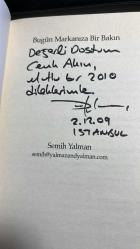 BUGÜN MARKANIZA BİR BAKIN - SEMİH YALMAN - DÜNYA YAYINLARI BİRİNCİ BASKI 2009 - YAZARINDAN İMZALI VE DE İTHAFLIDIR...