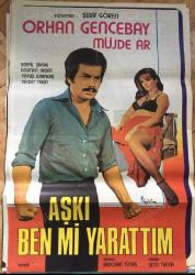 AŞKI BENMİ YARATTIM (1979) FİLMİ ORİJİNAL  AFİŞ ORHAN GENCEBAY - MÜJDE AR - SERPİL ŞAFAK -ASUMAN ARSA - YAVUZ KARAKAŞ - NECDET YAKIN