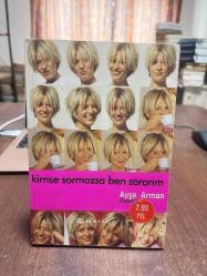 KİMSE SORMAZSA BEN SORARIM