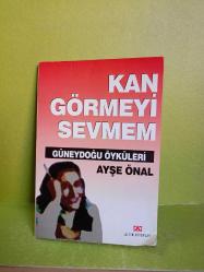 KAN GÖRMEYİ SEVMEM - GÜNEYDOĞU ÖYKÜLERİ 2.EL