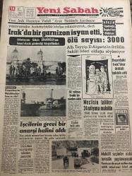 YENİ SABAH GAZETESİ  14 ŞUBAT 1963 YIL :25 SAYI :8596---Irak da bir garnizon isyan etti ,ölü sayısı :3000 ---Dışardaki Iraklılar İhtilal Takbih Etti ---50 Milyon liralık bir yardım aldık ---Meclisin  tatilleri 24 milyona mal oldu ---İşçilerin grevi  bir anarşi aldı ---Mahalli seçimler nisbi temsille yapılamayacak ---Uç Öğretmen : Siyavuşgil --Ası nehri taştı  ,Amik Ovası sular altında --Yüksel Usta nın bir de şiir  derdi var --12 Saat içinde üç çocuk doğurdu --Bir baba 5 çocuğunu öldürdü ---Namzet Milli Kadro Dün Tesbit Edildi --İkinci Küme Namzetleri Bugün Deplasmana Çıkıyor --Gazanfer Bilge Güreş Antrenörleri Kifayetsiz Dedi ---İtalya  B.Millileri Dün Covercıano Toplandı ---Basketbol de Fenerbahçe D.Şafaka Cumartesi Günü Karşılaşıyorlar ---Ç.E.K da ki tecavüz  olayı  tahkikat genişliyor ---