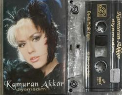 KAMURAN AKKOR DİYEMEDİM