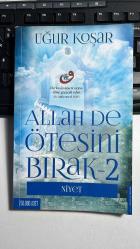 ALLAH DE ÖTESİNİ BIRAK 2 - NİYET - UĞUR KOŞAR - DESTEK YAYINLARI BİRİNCİ BASKI 2015 - HERKESİN NİYETİ NEYSE ELİNE GEÇECEK ODUR HZ. MUHAMMET SAV