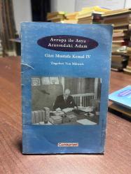 AVRUPA İLE ASYA ARASINDAKİ ADAM GAZİ MUSTAFA KEMAL 4