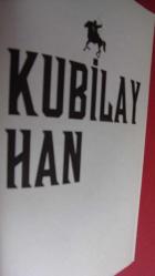 KUBİLAY HAN  ÇİNİ YENİDEN YARATAN MOĞOL İMPARATORU