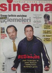 SABAH DERGİ GRUBU-SİNEMA DERGİSİ-POPÜLER SİNEMA DERGİSİ-4.000.000TL-2003-212130-SAYI:98-ASABİYİM-JACK NICHOLSON VE ADAM SANDLER ASABİYİM'DE BİRARAYA GELDİ-PHONE BOOTH-THE QUIET AMERICAN-25.SAAT-KUMUN ALTINDA-SİNEMA TARİHİNİN UNUTULMAZ DOSYA ÜÇLEMELERİ-HAYATA BOŞVERMİŞ FILM NOIR-THE BİG LEBOWSKI-BİR BÜYÜK USTA-INGMAR BERGMAN-JAPON USTA TAKESHI KITANO VE YENI FILMI BEBEKLER-GÜNDEM-OZON'NUN KAYIP BURJUVALARI-WOO OKULUNDAN BİR AKSİYON-CHOW YUN FATVE KURŞUN GEÇİRMEZ-GECİKEN BİR UYARLAMA-GRAHAM GREEN'İN ROMANI SİNEMA-SESSİZ AMERIKALI-TELEFON KLUBESİ-DOSYALAR-KARA FİLMDE KOYVER GİTSİN STİLİ-BOX OFFICE-ELEŞTİRİLER-THE MATRIX RELOADED-MY LITTLE EYE-ÖZEL SEANS-AYIN OYUNCULARI-JOHN C.REILLY-KIEFER SUTHERLAND-PROFILLER-LUIS GUZMAN-CECILE DE FRANCE-NATALIE IMBRUGLIA-BRUCE CAMPBELL-CHARLOTTTE RAMPLING-KÜLT FİLMLER-THIS IS SPINAL TAP-EV EĞLENCESİ-SİNEMA ÇIKIŞI-MELTEM CUMBUL-JOHNNY ENGLISH-DONNIE DARKO-İÇİMDEKİ ŞEYTAN-STEVEN SPIELBERG-TOM HANKS-GEORGE LUCAS-REESE WITHERSPOON-HARVEY WEINSTEIN-MEL GIBSO