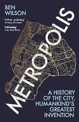 Metropolis: A History of the City, Humankind’s Greatest Invention