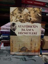 Atatürk'ün İslam'a Hizmetleri