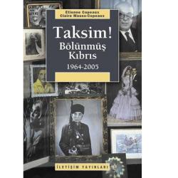 Taksim Bölünmüş Kıbrıs 1964-2005 - Etienne Copeaux (1.Baskı)
