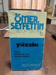 ÖMER SEYFETTİN BÜTÜN ESERLERİ 6 - YÜZAKI
