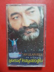 YUSUF HAYALOĞLU AH ULAN RIZA VE NİHAYET KASET