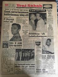 YENİ SABAH GAZETESİ 9 AĞUSTOS 1962 YIL :25 SAYI :8407--Esnaf, servet beyanının kaldırılmasını talep etti --F.Kuytak vefat etti ---Eşkıya bir çocuğu Siirt te dağa kaldırdı --Brezilya :Askeri darbe yakın ---Bölükbaşı :Affı İnönü çıkamıyor --Çocuk düşürmek istedi ,kendi öldü --İşçi sigortasında hastayı tedavi edilemez diye geri çevirdiler ---Bir Basın Toplantısı :Siyavuşgil ---Lokantacı ve berberler zamda ısrar ediyorlar ---Radyo Programları ---Lübnan da yabancılar sayma tabi tutulacak ---3 Trafik kazası 3 ölü var --İnönü imzayı bastı ve Milli Lig yeniden 20 takıma çıktı ---Tenis yıldızları İstanbul a geliyor ---Vefa da bayram havası ---Ankara da bir boykot hadisesi ---Hazer ,Partilere ait kanunun çıkarılmasını istedi --Aksal : Bizim verilecek hesabımız yok dedi --Aydemir in beyanatını yayınlayan bir gazete beraat etti ---Tarım Bakanı Hububat İstihsali Normal Dedi ---