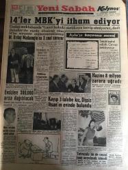 YENİ SABAH GAZETESİ 15 ARALIK 1961 YIL :24 SAYI :8175--14 ler MBK yi itham ediyor ---M.Özdağ Madanoğlu na 3 sual soruyor --Evsizlere 300.000 arsa dağıtılacak ---Hazine 8 milyon zarara uğradı ---Kayıp 3 talebe kız ,Dişsiz  Ihsan ın evinde bulundu --Tatvan da bir de resmi jeep soyulmak istendi ---Tarih e Lazım :Siyavuşgil ---Şehrin nazım planı için seminer yakında açılıyor --Sinemalar :Atlas :Genç Aslanlar ,İnci :Melekler Şahidimdir ---Radyo Programları ---Elektrikli teller Cezayir e olan sızmaları durdurdu --Venezuella da Kennedy için hazırlıklar ---Bakanlara göre en önemli meselelerimiz :Döviz kaynağı ,Tütün --Ana dava :Turizm ---Serbestte :Türkiye -Japonya --Szekely ,İtalya ya İdare Heyetinde izinsiz gitmiş --7 Sıklette yapılacak  müsabakalarda takımımız favori ---Spor Akademisi Tasarısı Hazır --Montuori Comunale de Can ile birlikte çalıştı --Yunan masa tenisi takımı bugün geliyor --Madanoğlu ve Başgil için senatodaki müzakereler --Orta tahsilin paralı olması teklif edildi ---