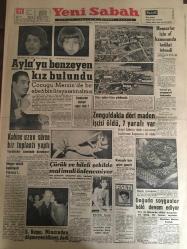 YENİ SABAH GAZETESİ 11 ARALIK 1961 YIL :24 SAYI :8171---Ayla ya benzeyen kız bulundu --Kabine uzun süren bir toplantı yaptı --Memurlar için af kanununda tadilat istendi ---Zonguldak ta dört maden işçisi öldü ,7 yaralı var ---Çürük ve hileli şekilde mal imali önlenemiyor ---Doğu da soygunlar hala devam ediyor ---S.Ragıp ,Minareden düşmeyen bilmez dedi --Ravenna Mozayikleri :Siyavuşgil --İşçilerin yılın son günü için büyük miting tertipliyor ---Bir deli polisi yaraladı ---Radyo Programları ---Adenauer -de Gaulle tam anlaşamadılar---Çelikbaş a göre Sanayi ,planlı ve koordine bir şekil içinde çalışmalı --Tarihi bir mangal 7500 liraya satıldı ---Galatasaray -Beşiktaş----MTTB Yedek öğretmenliğe itiraz ediyor --Galibiyet kaçıran Galatasaray oldu :0-0--Çamur ,hakem ve Galatasaray ---Karşıyaka :2 İzmirspor :0 Altınordu :1 Yeşildirek :1---Favori G.Birliği Ş.Hilale 2-1 mağlup ----Fiorentina dün 2-0 galip geldi --Göztepe  3 puanla dönüyor ---