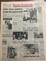 YENİ SABAH GAZETESİ 9 ARALIK 1961 YIL :24 SAYI :8169--Kabine memur maaşlarını bir sene tehir için karar verdi ---Paris e gidecek Türk heyetleri dün belli oldu ---İzmir de ki DP ye müsaade edilmedi --Yüce Divanın hukuki olup olmadığı münakaşa edildi --Elleri stenli haydutlar Tatvan da dehşet saçıyor ---Atina nın iddiası Balkan Paktı ölmüş ---Düzce davasına hakimler bakmadı ---Alp Reel den ümit yok ---Eh çalışsak artık :Siyavuşgil --Belediye aracılara iş verilmemesini istiyor --Radyo Programları ---Katanga da kan akıyor --Kral Hüseyin tedavi için Londra da --Sinema :Hindistan Hudutlarında --Baby ,Ira nın çocuklarını kurtarmaya çalışıyor ---Kabine memur maaşlarını bir sene tehir için karar verdi --İzmir de ki DP ye müsaade edilmedi --Kutik sordu :Galatasaray ın Beşiktaş tan üstün nesi var ?--Günün maçı İzmir de Karşıyaka -Altınordu ---Fenerbahçe bu akşam dönüyor ---Japon güreş takımı pazartesi şehrimizde ---Kızını kurtardı kendisi öldü --