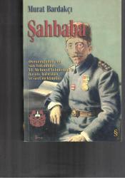 ŞAHBABA - OSMANOĞULLARI'NIN SON HÜKÜMDARI VI. MEHMED VAHİDEDDİN'İN HAYATI, HATIRALARI ve ÖZEL MEKTUPLARI