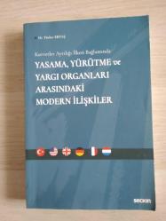 KUVVETLER AYRILIĞI İLKESİ BAĞLAMINDA YASAMA  , YÜRÜTME VE YARGI ORGANLARI ARASINDAKİ MODERN İLİŞKİLER