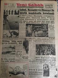 YENİ SABAH GAZETESİ  5 NİSAN 1960 YIL :22 SAYI :7576--İnönü ,Nevşehir ve Aksaray  da büyük tezahüratla karşılandı ---Bölükbaşı iktidar seçimi geriye bırakabilir --Meclis dün sakin bir toplantı yaptı ---G.Afrika da polis ,yerli halka tekrar hücum etti ---Bir fuhuş yuvasında 2 kız talebe bulundu --Orhan Birgit  bıçak taşıdığı iddiasıyla mahkemeye verildi --100 bin lira ile emlakını  seçim için bahse koyuyor ---Necip Fazıl Niğde de  hapse girdi ---Hadiseler ve  hesaplar : Siyavuşgil --Aile portreleri :Ferhan ve Doğan  Onat Suna ve Asuman Korad ---Kan davasının sebep olduğu feci cinayet --Yengesini Ankara ya getirip 300 liraya sattı --3. Rafinerinin temel atma töreni 9 Nisan da ---Bir Müslüman Yarbay ,Fransız 21. Piyade Alayı Kumandanı Oldu ---İngiltere de bir çocuk cin çarptı diye hastanelik oldu ---Beşiktaş Kilyos ta, Galatasaray Yeşilköy de yarını bekliyorlar ---Beykoz Karagümrük Maçı Tekrarlanacak --Şeker Şirketi suistimali sanıkları berat etti --İncesu olayları meclise  getirildi --