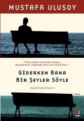 GİDERKEN BANA BİR ŞEYLER SÖYLE - İNSANIN TEMEL ACILARI ÜÇLEMESİ 2 (2.EL)