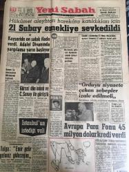 YENİ SABAH GAZETESİ 25 ŞUBAT 1962 YIL :24 SAYI :8247--21 Subay emekliye sev edildi ---Gürsel dün İnönü ve C.Sunay ile görüştü --Tulga :Emir gelir gelmez gideceğim ---Orduya siyasete çeken sebepler izale edilmeli ---Avrupa Para Fonu 45 milyon dolar kredi verdi ---Geçmiş olsun Hasbi Bey :Siyavuşgil --Radyo Programları ---Fidel Castro nerede ?--Rusya Yahudilere cephe aldı --AP ,Bünyesinde kötüleri yaşatmayacak ---Galatasaray D.Spor a puan vermedi :2-1--Fenerbahçe 2. devreye  İst.Spor galibiyetiyle  girdi :2-0---Tek gol ve iki puan :Feriköy 1-Y.Direk ---Basketbol da K.Köy ve D.Şafaka galip ---G.Birliği :2 K.Gümrük :0--Kayseri de on sabık ifade verdi .Adalet Divanında yargılama yarın başlıyor --Dış basına göre son hareketin sebebi içtimai reformda gecikme ---Kanun ve Anayasanın Hakimiyeti Sağlandı ---