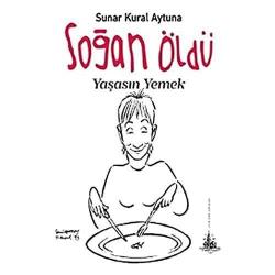 Soğan Öldü Yaşasın Yemek - İmzalı