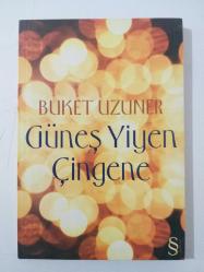 BUKET UZUNER / GÜNEŞ YİYEN ÇİNGENE- ( İmzalı - İthaflı )
