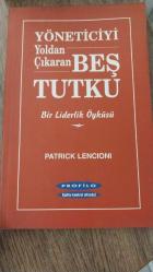 Yöneticiyi Yoldan Çıkaran Beş Tutku; Bir Liderlik Öyküsü