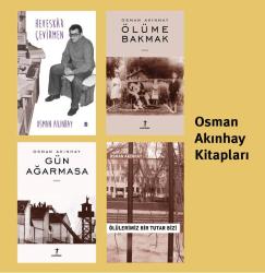 OSMAN AKINHAY KİTAPLARI: HEVESKAR ÇEVİRMEN - GÜN AĞARMASA - ÖLÜME BAKMAK - ÖLÜLERİMİZ BİR TUTAR BİZİ