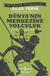 Dünya’nın Merkezine Yolculuk – Kısaltılmış Metin
