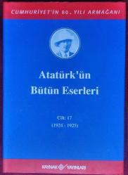 Atatürk'ün Bütün Eserleri 17. Cilt (1924 - 1925)