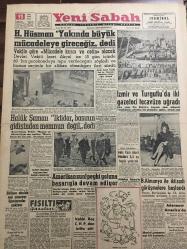 YENİ SABAH GAZETESİ 13 MART 1960 YIL :22 SAYI :7555--H.Hüsman Yakında  büyük mücadeleye gireceğiz dedi ---Haluk Şaman İktidar basının gidişinden memnun değil dedi ---İzmir ve Turgutlu da iki gazeteci tecavüze uğradı --Amerikan suni  peyki yoluna başarıyla devam ediyor --B.Almanya ile iktisadi  görüşmelere başlandı --Vehbi Koç CHP den istifa etti --Adenauer Amerika da --Mario Lanzanın eşi ölü bulundu ---Muhtekirin affı :Siyavuşgil --Evlenmeleri kolaylaştıran bir kadın Ted için en büyük yardımcı olmuştu ---Sinemalar :Atlas :Mişel Strogof , Çınar :Kadın Tuzağı ,Konak :Cehennemden Kaçış ---7 Aylık ihracatın tutarı 250 milyon dolardan fazla --6.Filo Kumandanı dün Abideye çelenk koydu --Bir tacir öldüğüne dair tebligat aldı ---Şampiyon namzetleri dün ancak birer puan aldılar --Sürpriz Kasımpaşa Ş.Hilal i 1-0 yendi --Adalet -Göztepe maçı başladığı gibi bitti :0-0---Adana da Galatasaray :5 D.Spor :2--Gol Panayırı :Beykoz 6 A.Ordu 3---Akis Yazı İşleri Müdürü 3,5 ay hapis yatacak ---